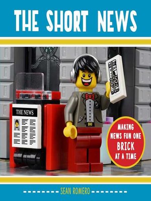 cover image of The Short News: Making News Fun One Brick at a Time